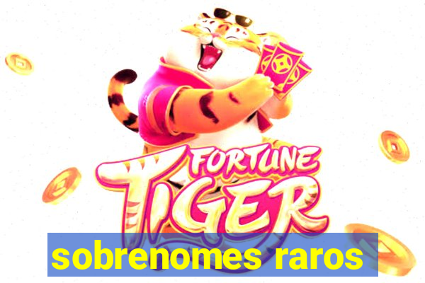 sobrenomes raros